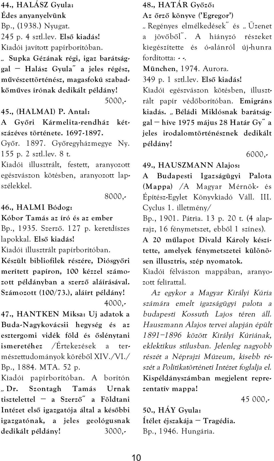 1697-1897. Győr. 1897. Győregyházmegye Ny. 155 p. 2 sztl.lev. 8 t. Kiadói illusztrált, festett, aranyozott egészvászon kötésben, aranyozott lapszélekkel. 46.