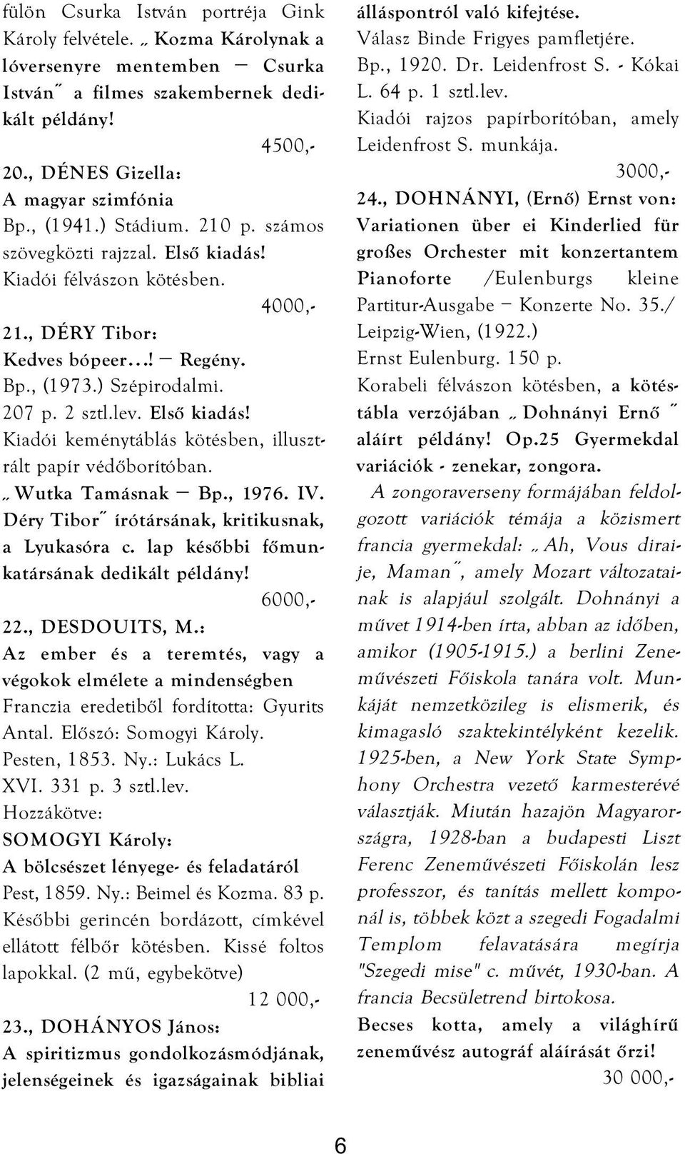 Wutka Tamásnak Bp., 1976. IV. Déry Tibor írótársának, kritikusnak, a Lyukasóra c. lap későbbi főmunkatársának 22., DESDOUITS, M.