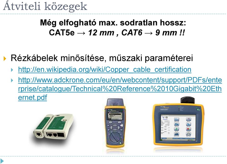 org/wiki/copper_cable_certification http://www.adckrone.