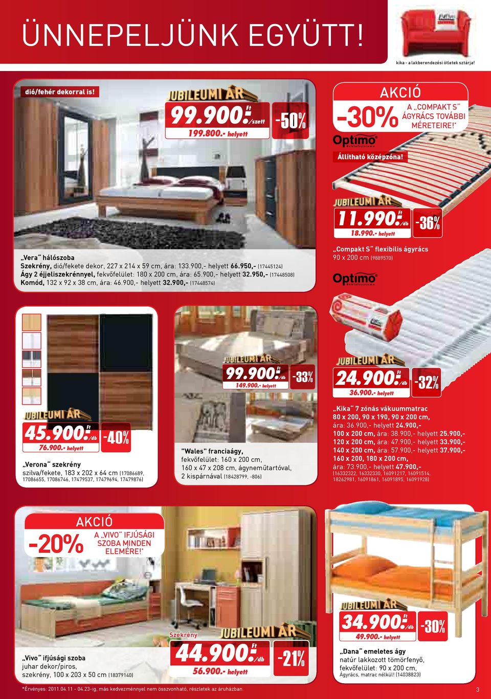 900,- helyett 32.950,- (17448508) Komód, 132 x 92 x 38 cm, ára: 46.900,- helyett 32.900,- (17448574) Compakt S flexibilis ágyrács 90 x 200 cm (9889570) 99.900.- 149.900.- helyett 24.900.- 36.900.- helyett -32% 45.