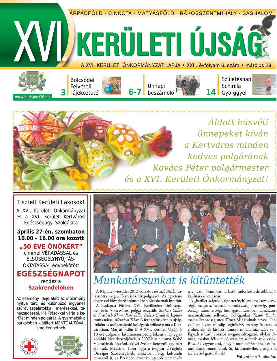 Kerületi Önkormányzat! Tisztelt Kerületi Lakosok! A XVI. Kerületi Önkormányzat és a XVI. Kerület Kertvárosi Egészségügyi Szolgálata április 27-én, szombaton 10.00 16.