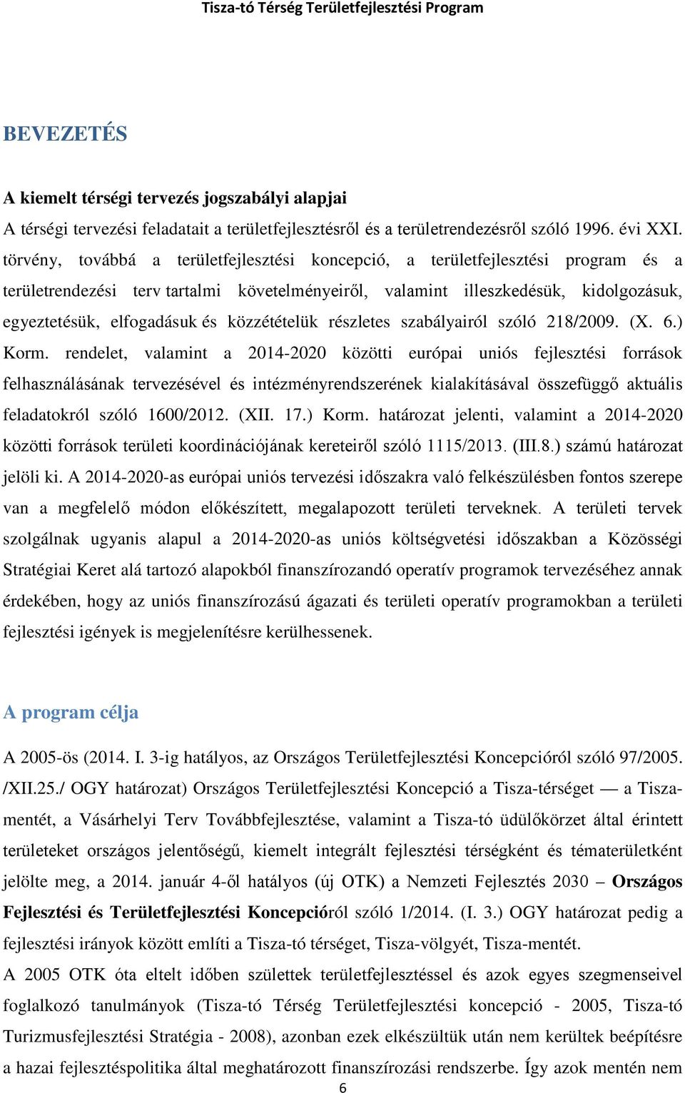 közzétételük részletes szabályairól szóló 218/2009. (X. 6.) Korm.