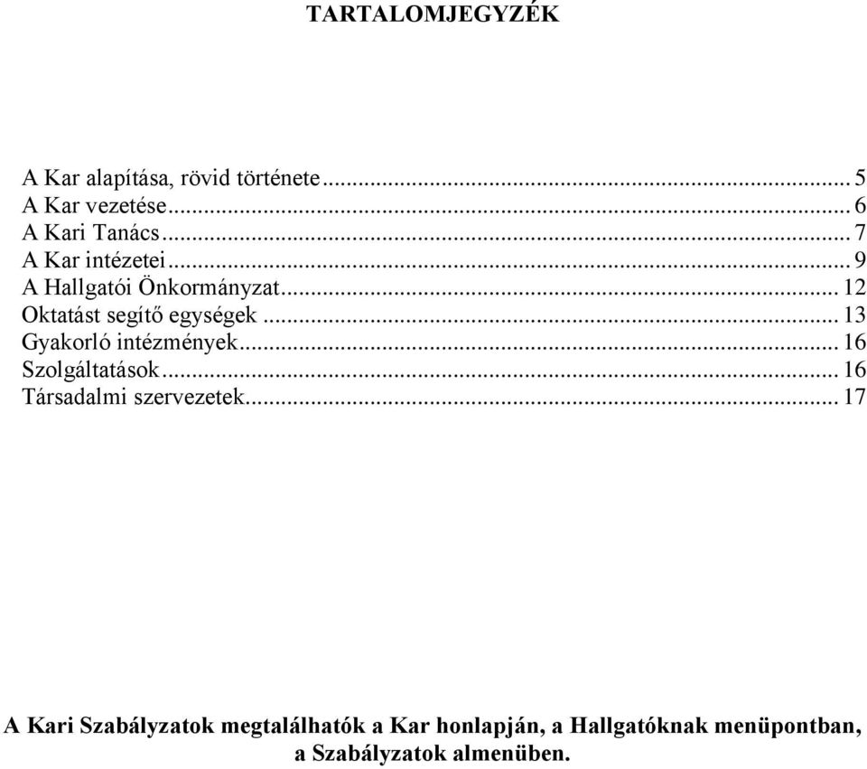 .. 13 Gyakorló intézmények... 16 Szolgáltatások... 16 Társadalmi szervezetek.