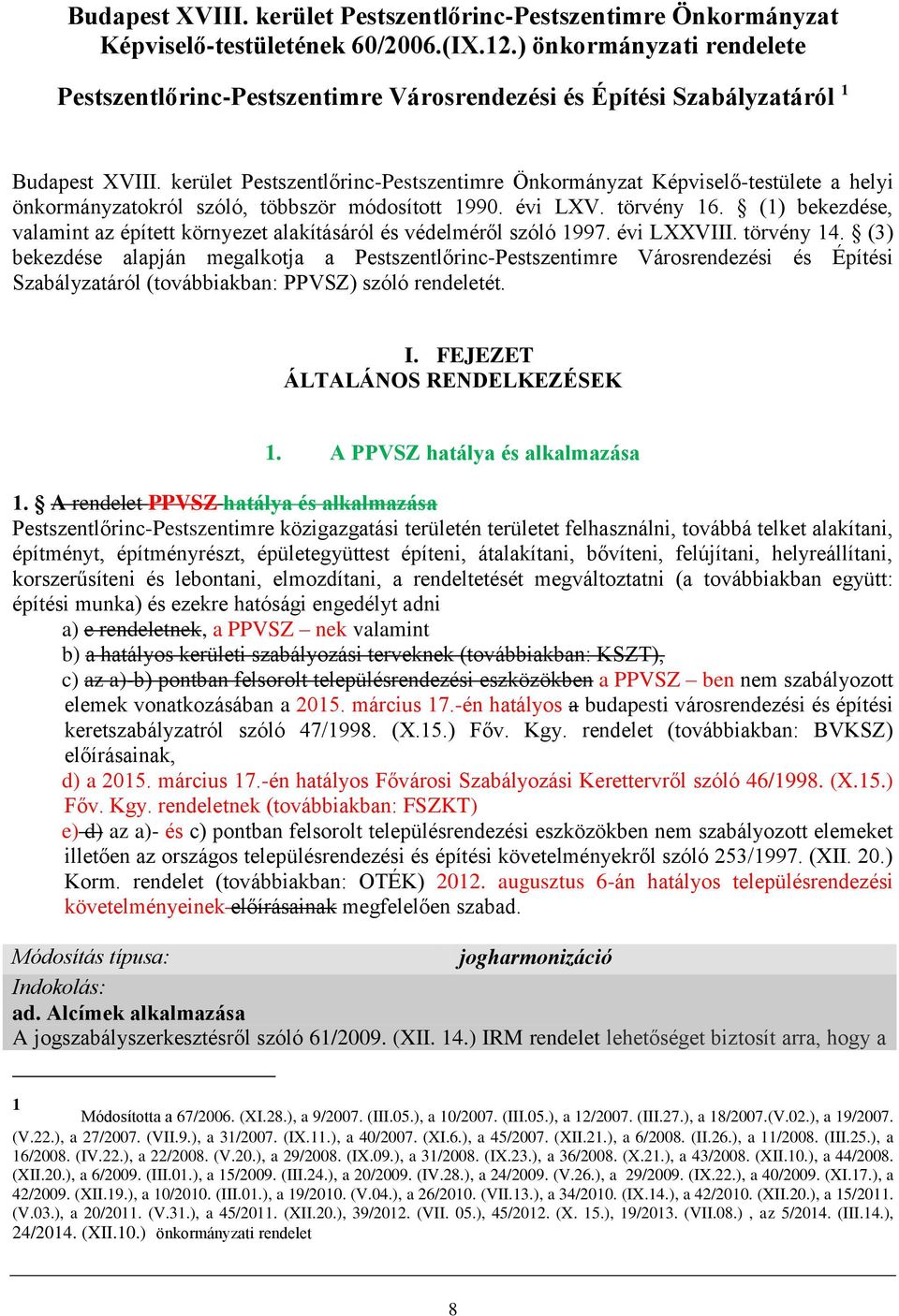 kerület Pestszentlőrinc-Pestszentimre Önkormányzat Képviselő-testülete a helyi önkormányzatokról szóló, többször módosított 1990. évi LXV. törvény 16.