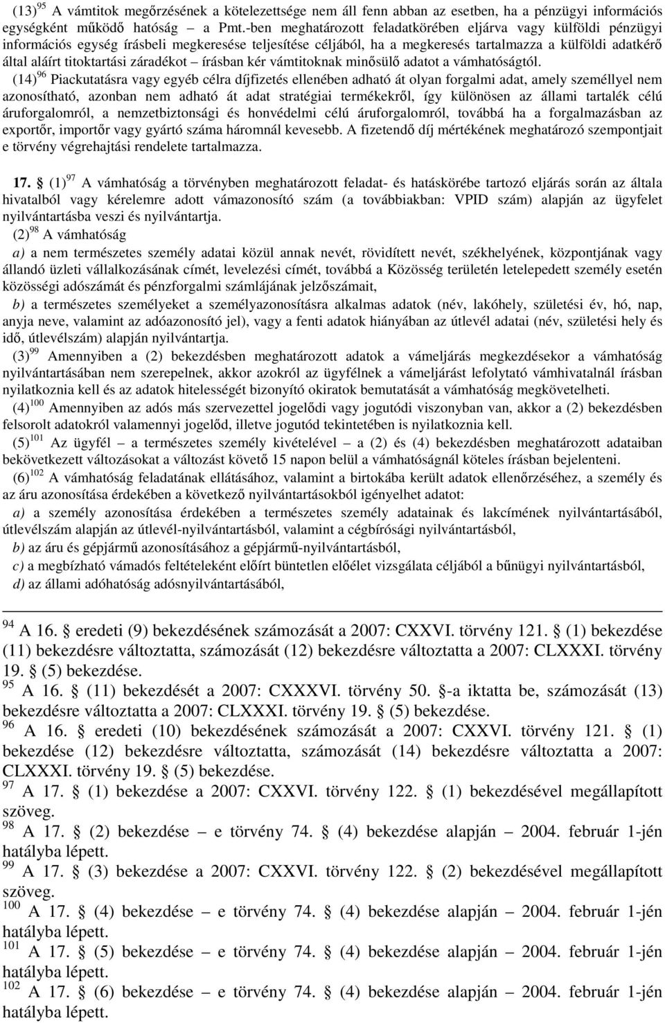 titoktartási záradékot írásban kér vámtitoknak minősülő adatot a vámhatóságtól.