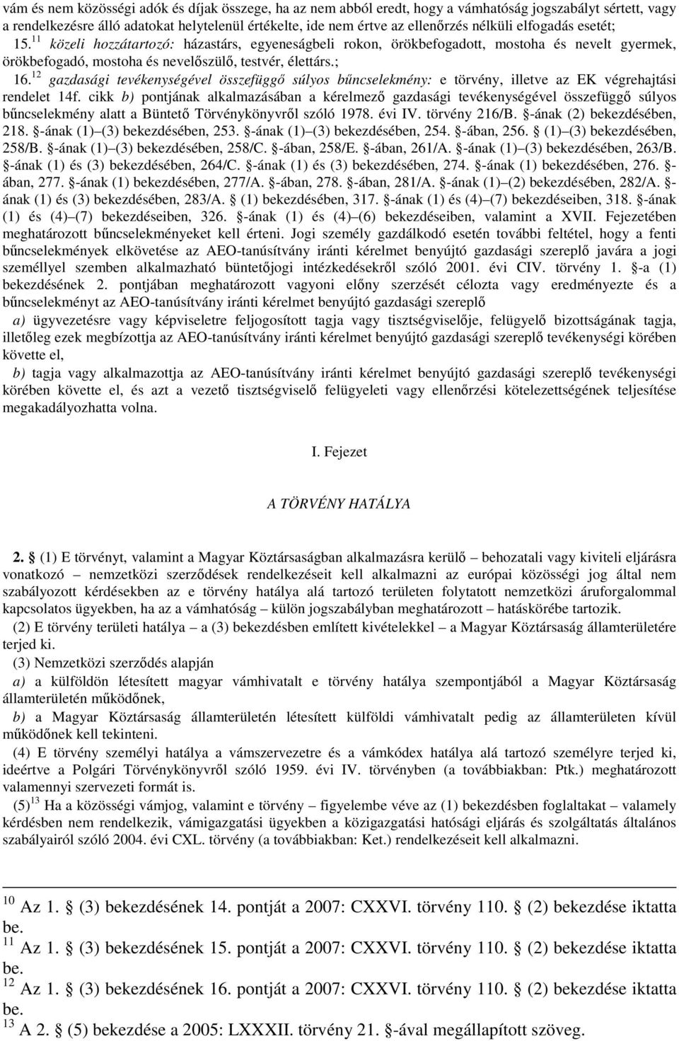 12 gazdasági tevékenységével összefüggő súlyos bűncselekmény: e törvény, illetve az EK végrehajtási rendelet 14f.