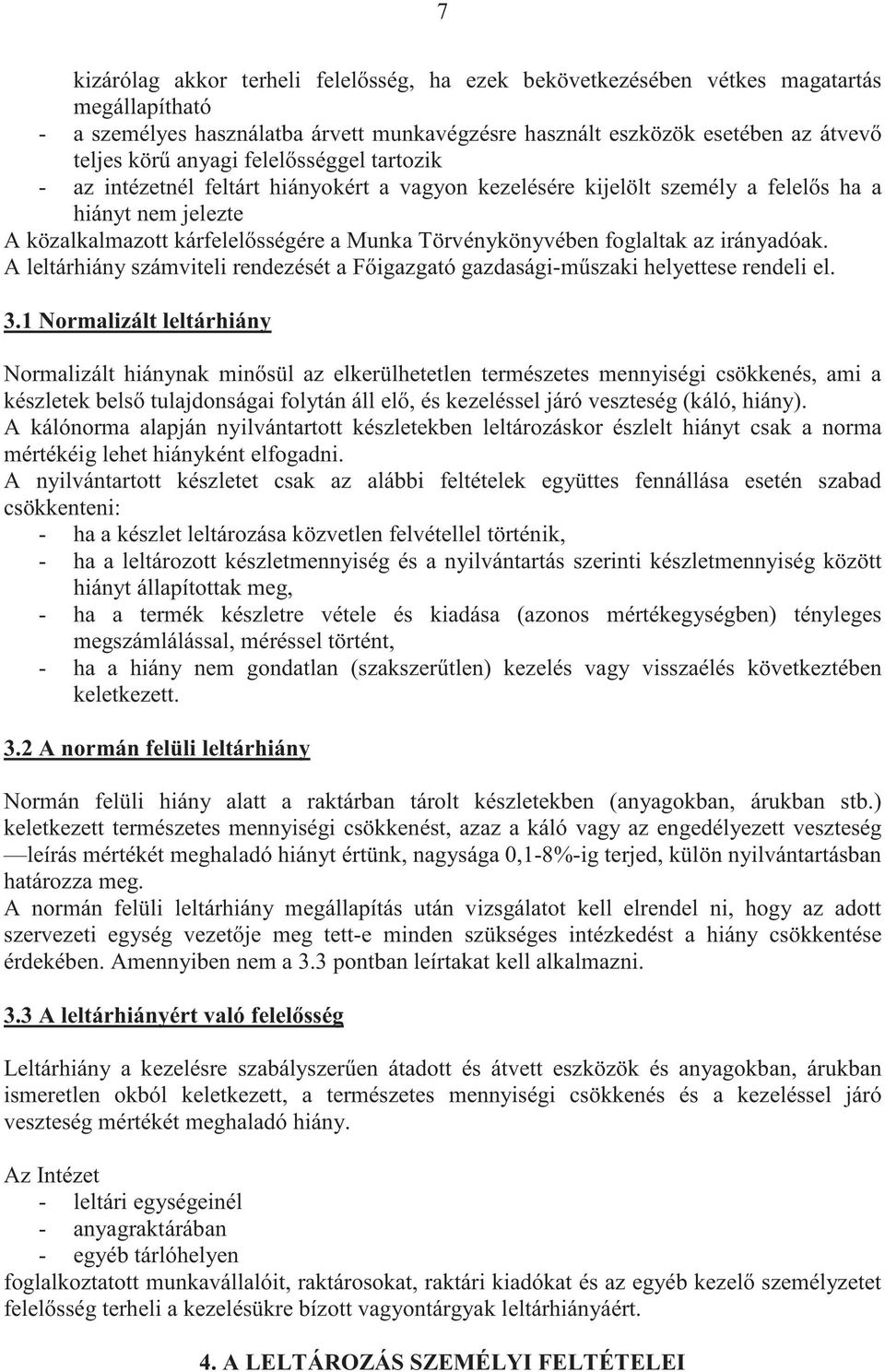 az irányadóak. A leltárhiány számviteli rendezését a F igazgató gazdasági-m szaki helyettese rendeli el. 3.