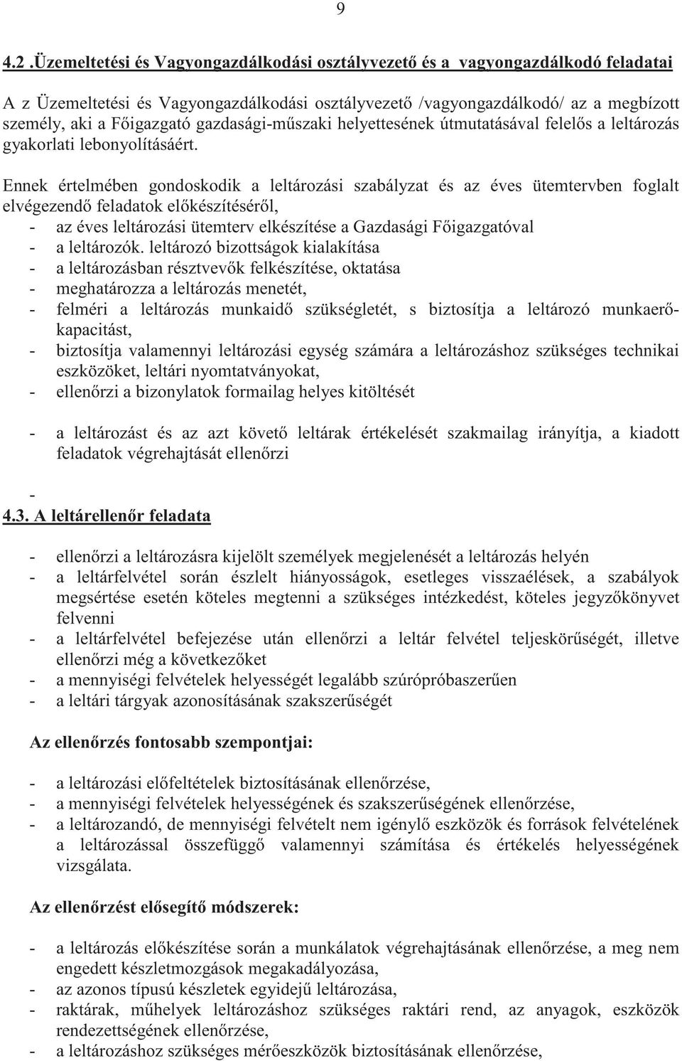 gazdasági-m szaki helyettesének útmutatásával felel s a leltározás gyakorlati lebonyolításáért.