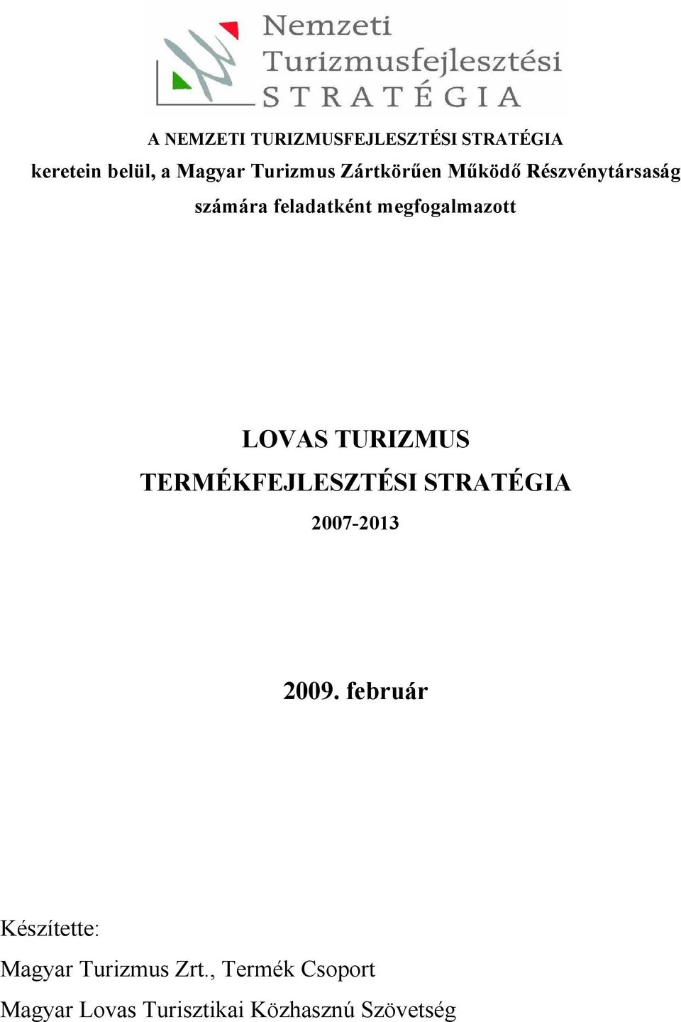 TURIZMUS TERMÉKFEJLESZTÉSI STRATÉGIA 2007-2013 2009.