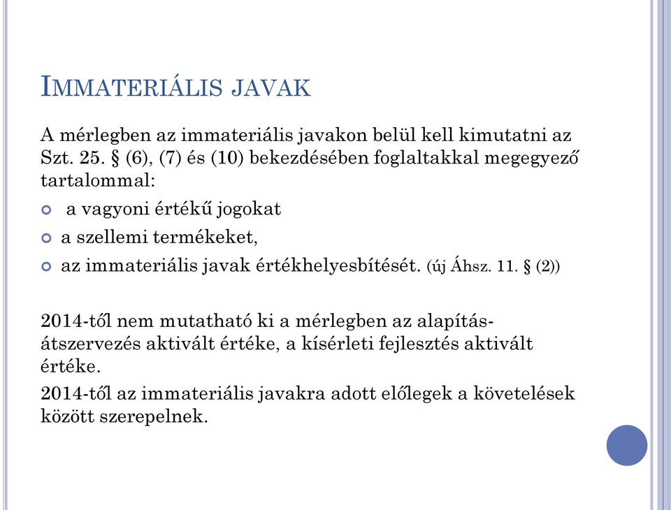 az immateriális javak értékhelyesbítését. (új Áhsz. 11.