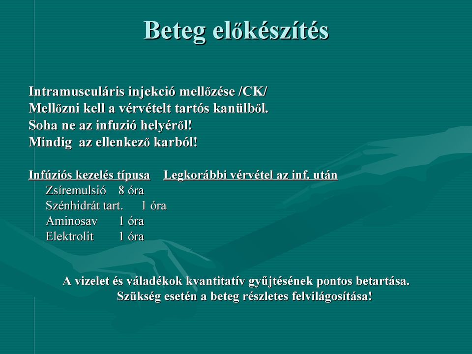 Infúziós kezelés típusa Legkorábbi vérvétel az inf. után Zsíremulsió 8 óra Szénhidrát tart.