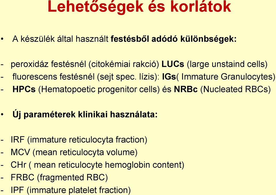 lízis): IGs( Immature Granulocytes) - HPCs (Hematopoetic progenitor cells) és NRBc (Nucleated RBCs) Új paraméterek klinikai