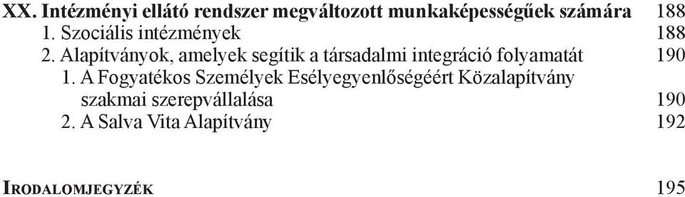 Alapítványok, amelyek segítik a társadalmi integráció folyamatát 190 1.