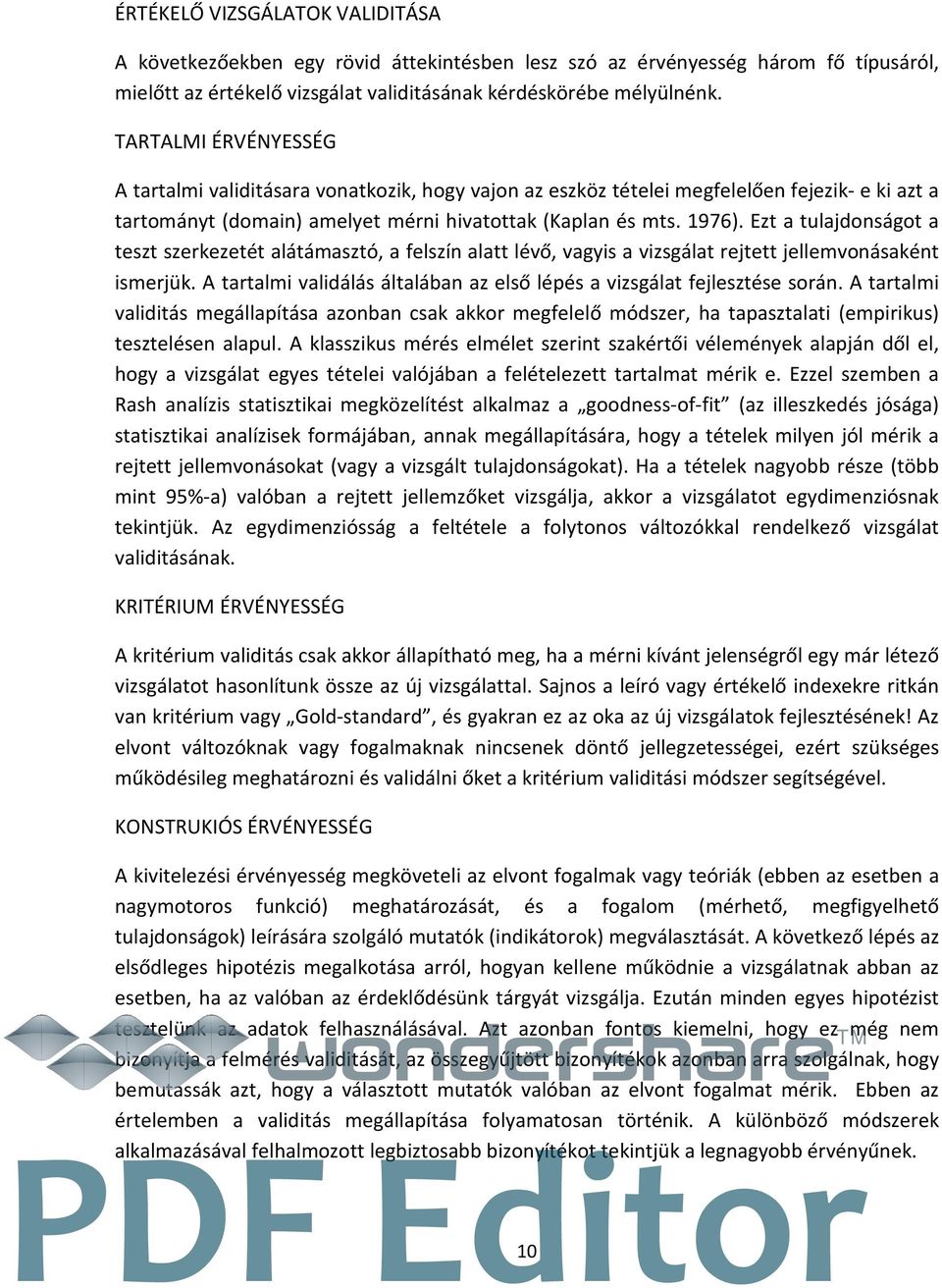 Ezt a tulajdonságot a teszt szerkezetét alátámasztó, a felszín alatt lévő, vagyis a vizsgálat rejtett jellemvonásaként ismerjük.