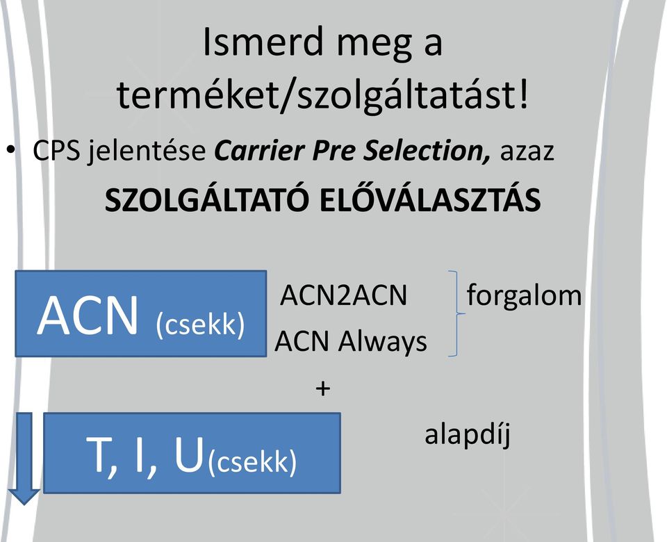 SZOLGÁLTATÓ ELŐVÁLASZTÁS ACN ACN2ACN