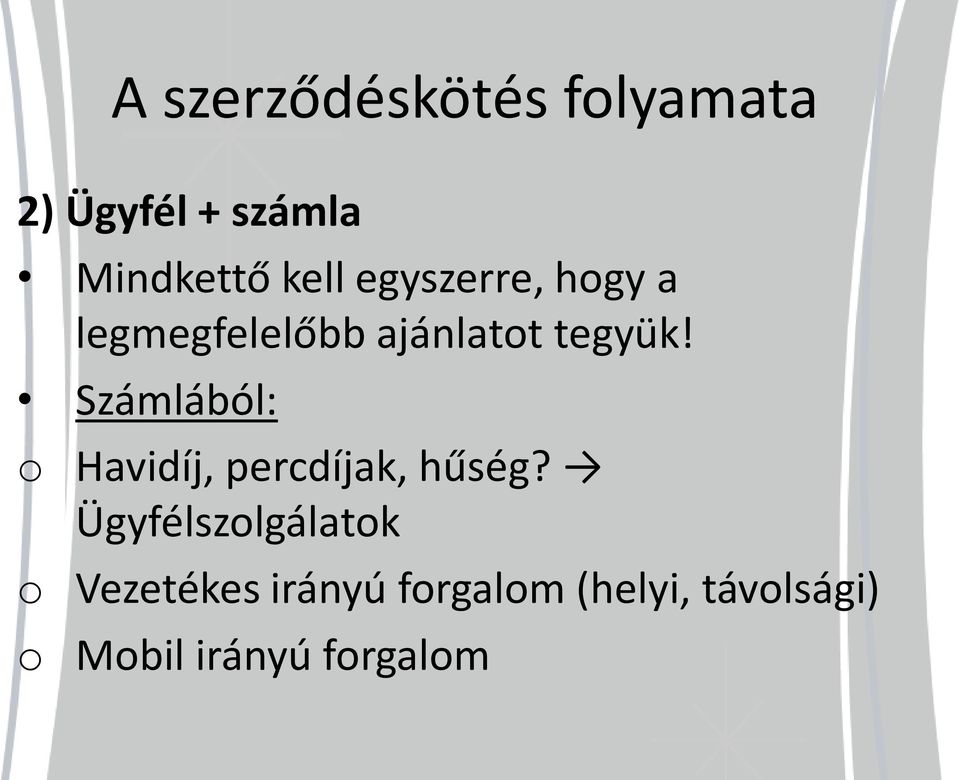 Számlából: o Havidíj, percdíjak, hűség?