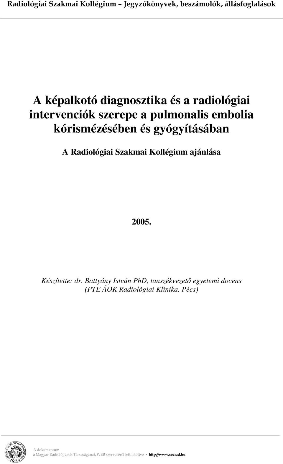 Szakmai Kollégium ajánlása 2005. Készítette: dr.