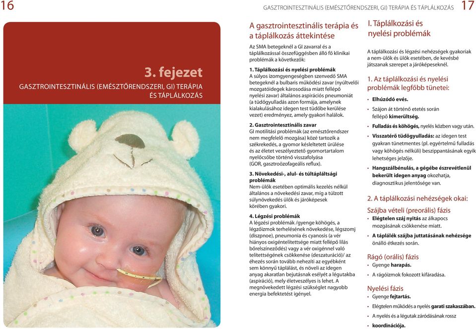 összefüggésben álló fő klinikai problémák a következők: 1.