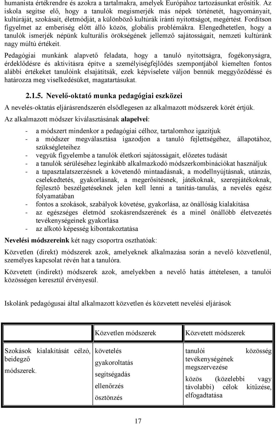 Fordítson figyelmet az emberiség előtt álló közös, globális problémákra.