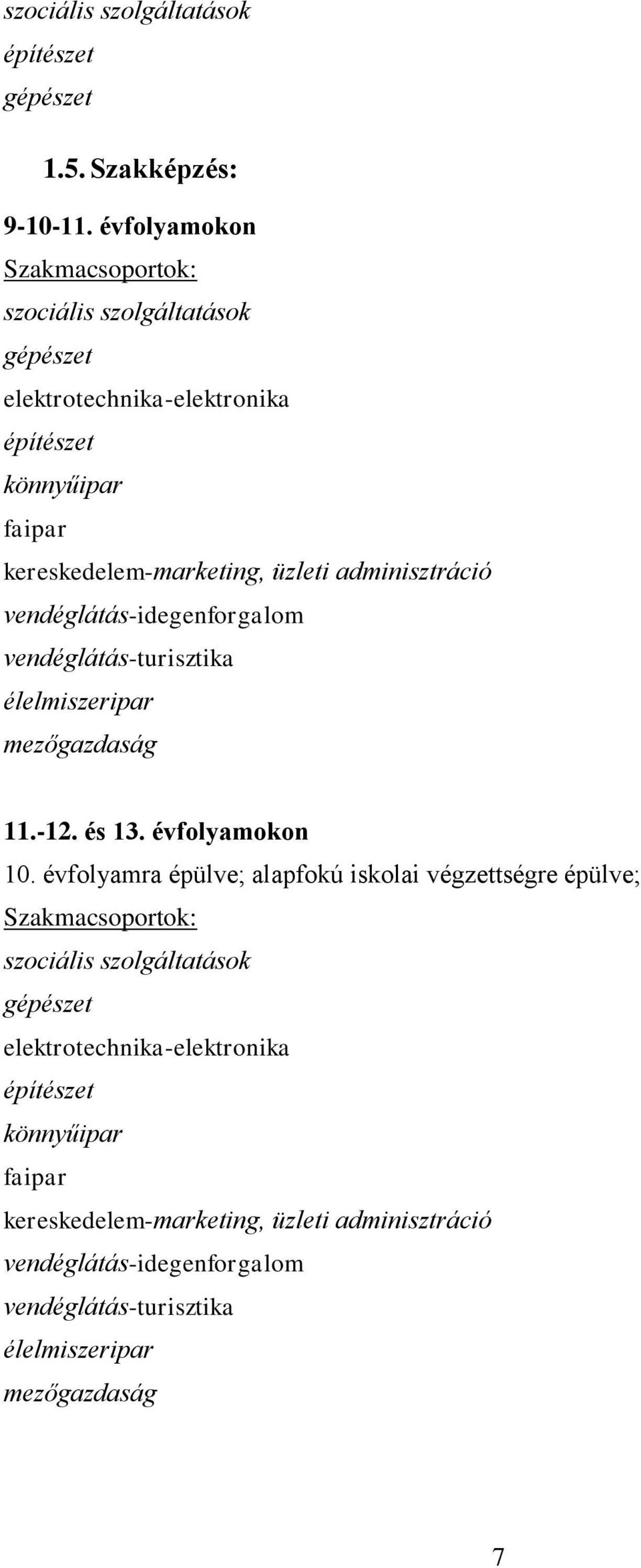 adminisztráció vendéglátás-idegenforgalom vendéglátás-turisztika élelmiszeripar mezőgazdaság 11.-12. és 13. évfolyamokon 10.