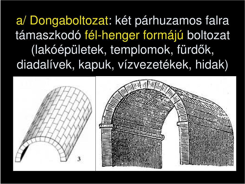 boltozat (lakóépületek, templomok,