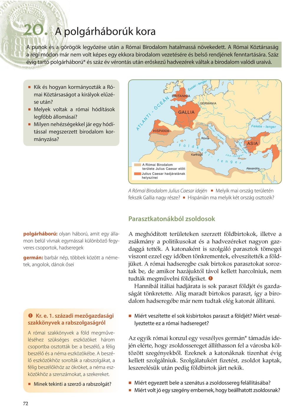 Száz évig tartó polgárháború* és száz év vérontás után erőskezű hadvezérek váltak a birodalom valódi uraivá. Kik és hogyan kormányozták a Római Köztársaságot a királyok elűzése után?