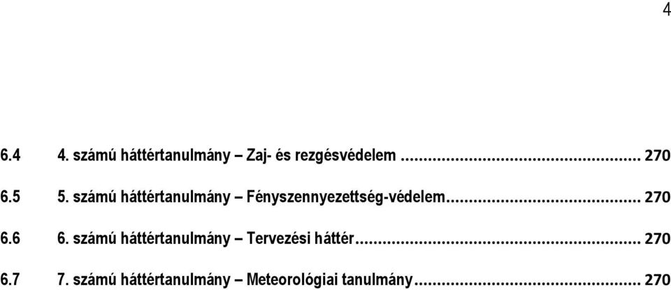 számú háttértanulmány Fényszennyezettség-védelem... 270 6.