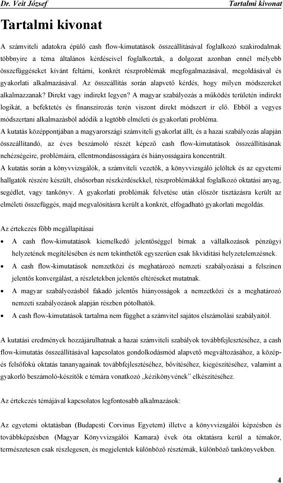 Az összeállítás során alapvető kérdés, hogy milyen módszereket alkalmazzanak? Direkt vagy indirekt legyen?