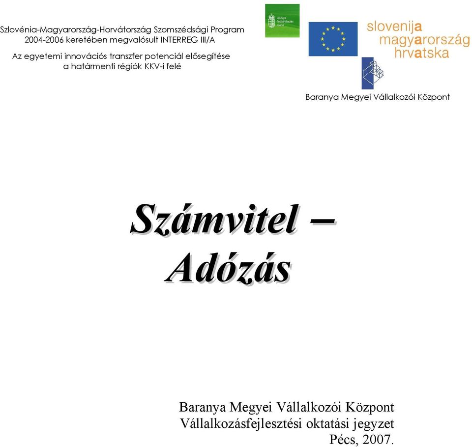 a határmenti régiók KKV-i felé Baranya Megyei Vállalkozói Központ Számvitel