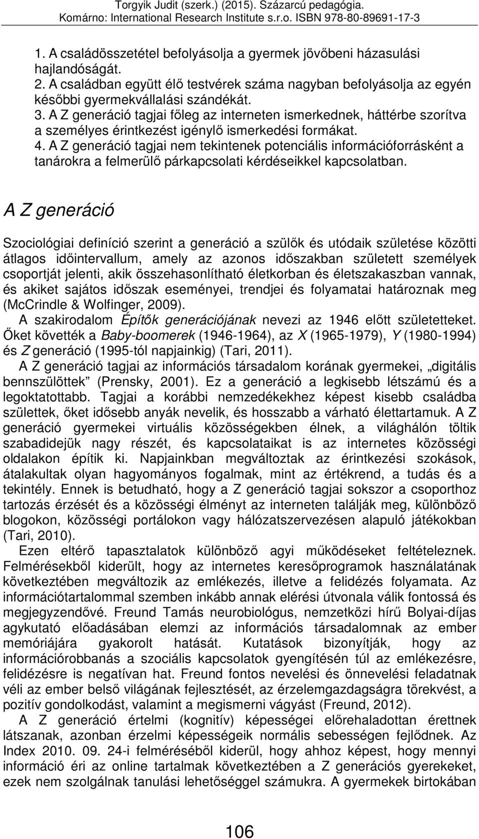 A Z generáció tagjai nem tekintenek potenciális információforrásként a tanárokra a felmerülő párkapcsolati kérdéseikkel kapcsolatban.