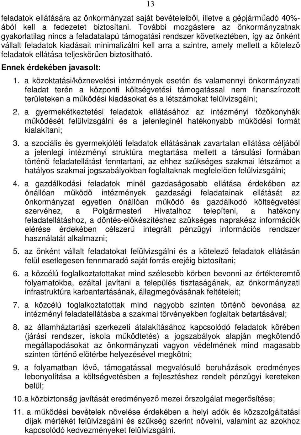 a kötelező feladatok ellátása teljeskörűen biztosítható. Ennek érdekében javasolt: 1.