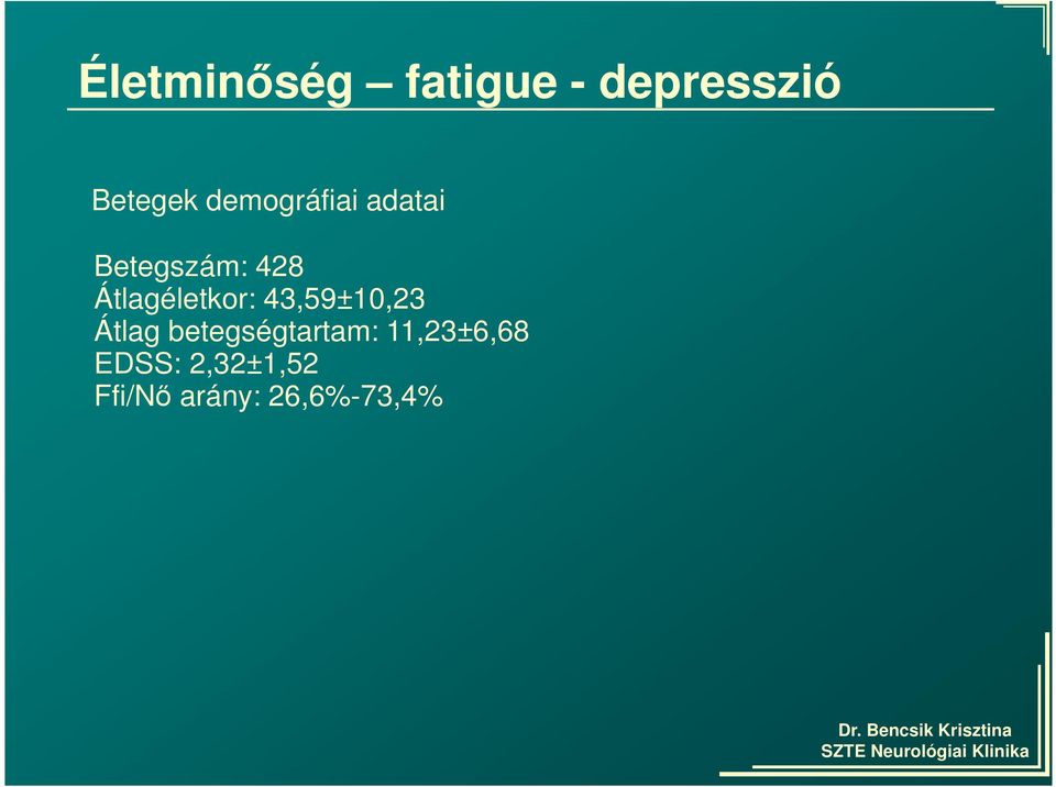 Átlagéletkor: 43,59±10,23 Átlag