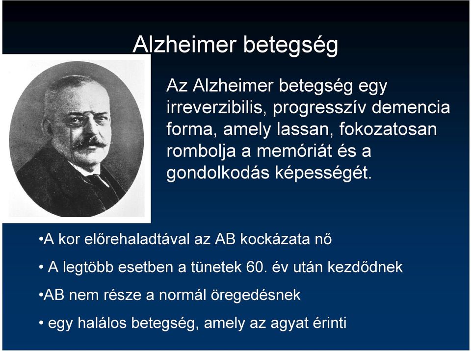 A kor előrehaladtával az AB kockázata nő A legtöbb esetben a tünetek 60.