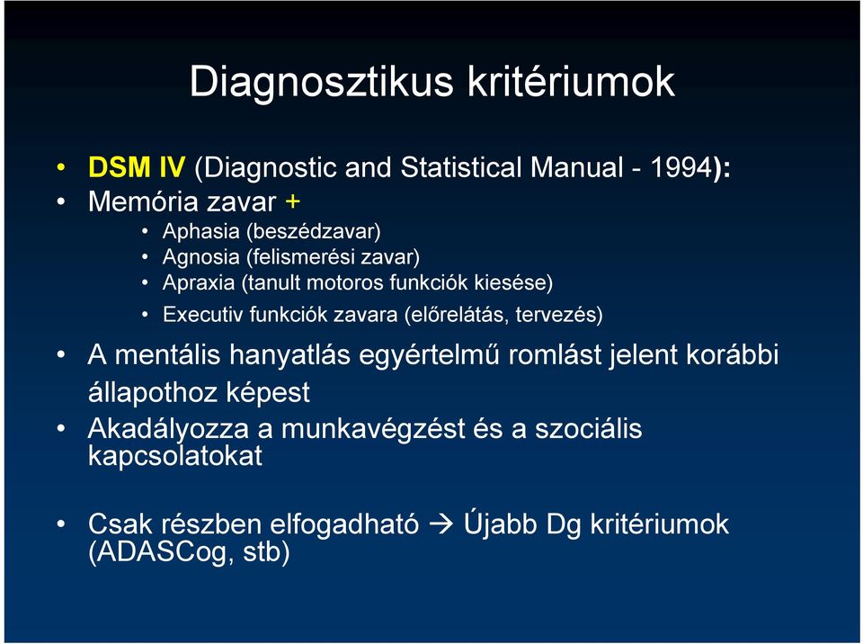 zavara (előrelátás, tervezés) A mentális hanyatlás egyértelmű romlást jelent korábbi állapothoz képest