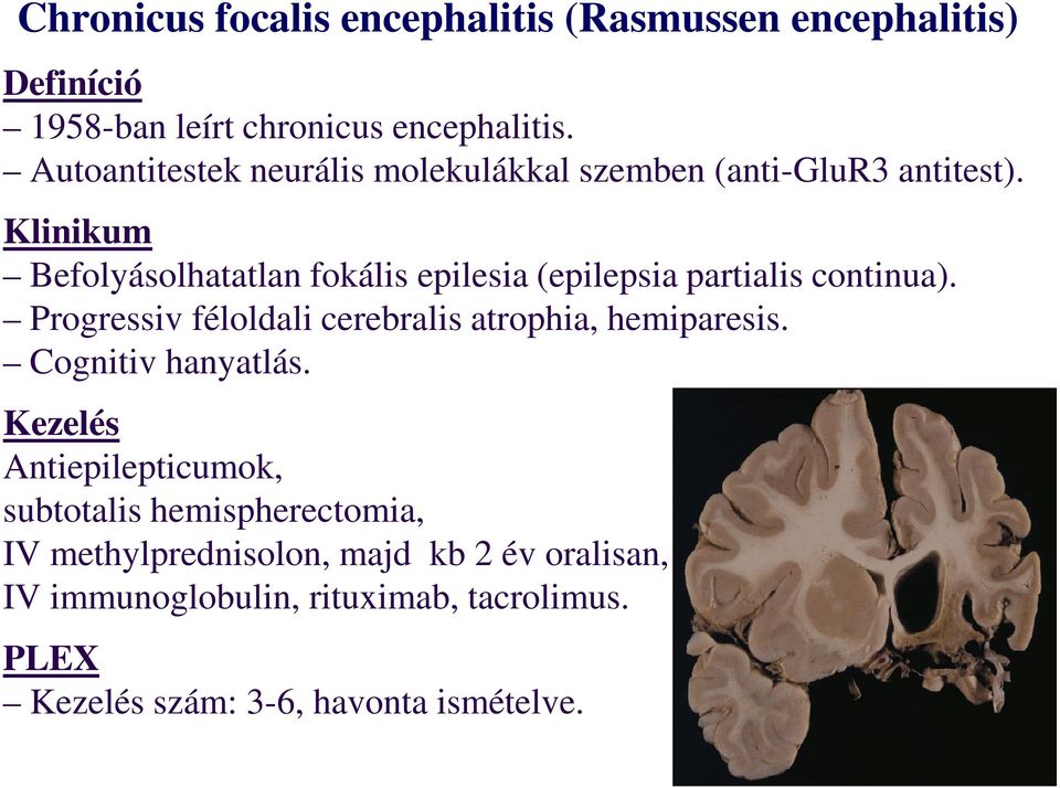 Klinikum Befolyásolhatatlan fokális epilesia (epilepsia partialis continua).