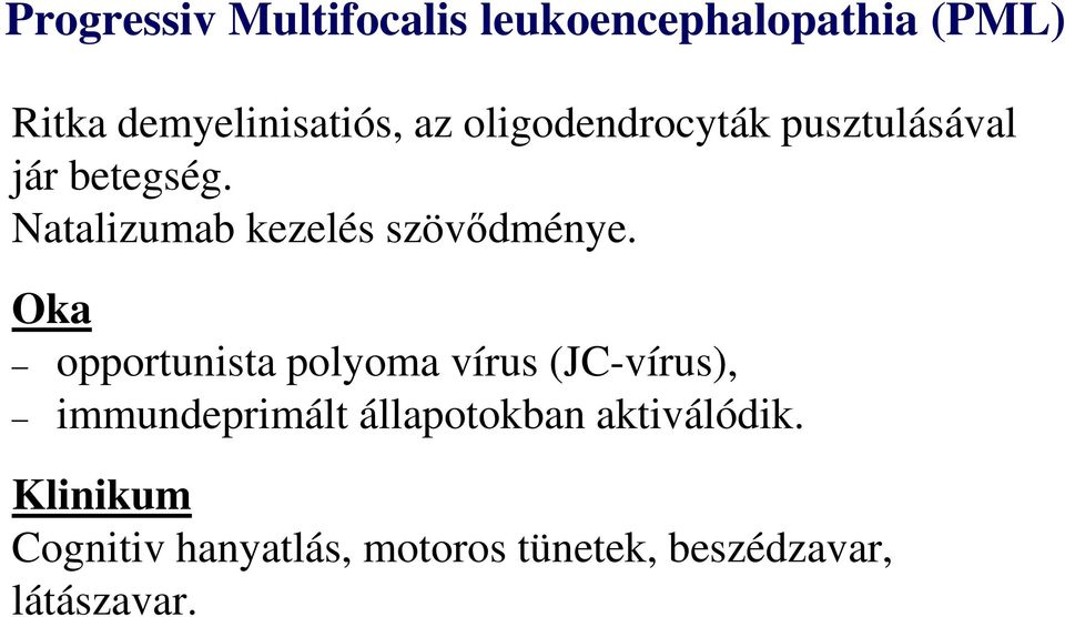 Oka opportunista polyoma vírus (JC-vírus), immundeprimált állapotokban