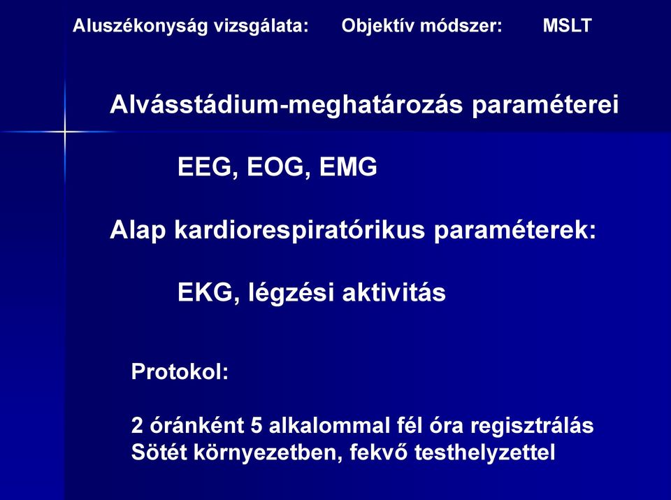 kardiorespiratórikus paraméterek: EKG, légzési aktivitás