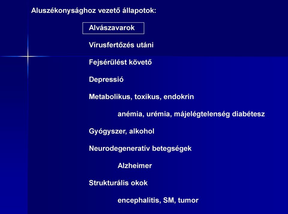 anémia, urémia, májelégtelenség diabétesz Gyógyszer, alkohol