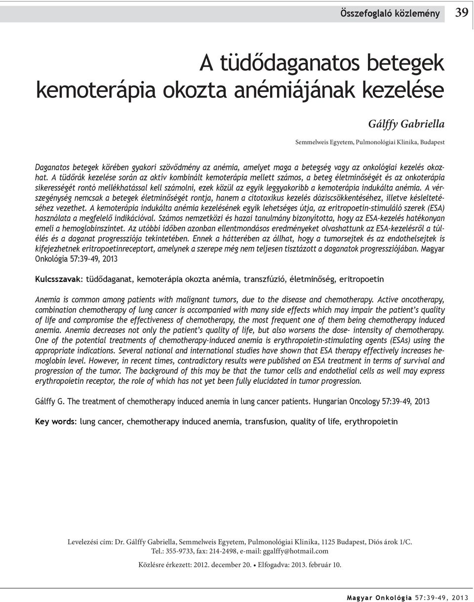 A tüdőrák kezelése során az aktív kombinált kemoterápia mellett számos, a beteg életminőségét és az onkoterápia sikerességét rontó mellékhatással kell számolni, ezek közül az egyik leggyakoribb a