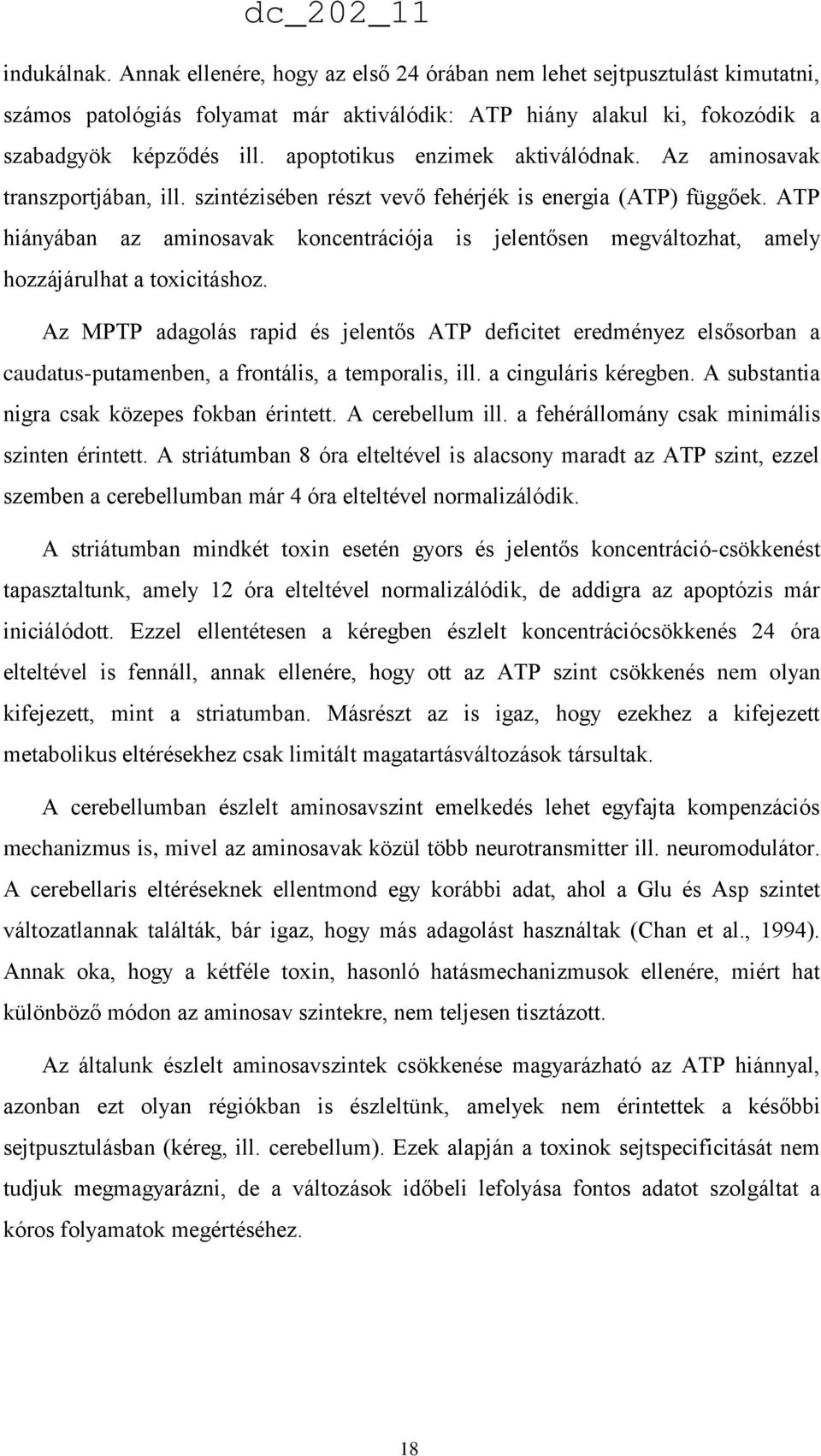 ATP hiányában az aminosavak koncentrációja is jelentősen megváltozhat, amely hozzájárulhat a toxicitáshoz.