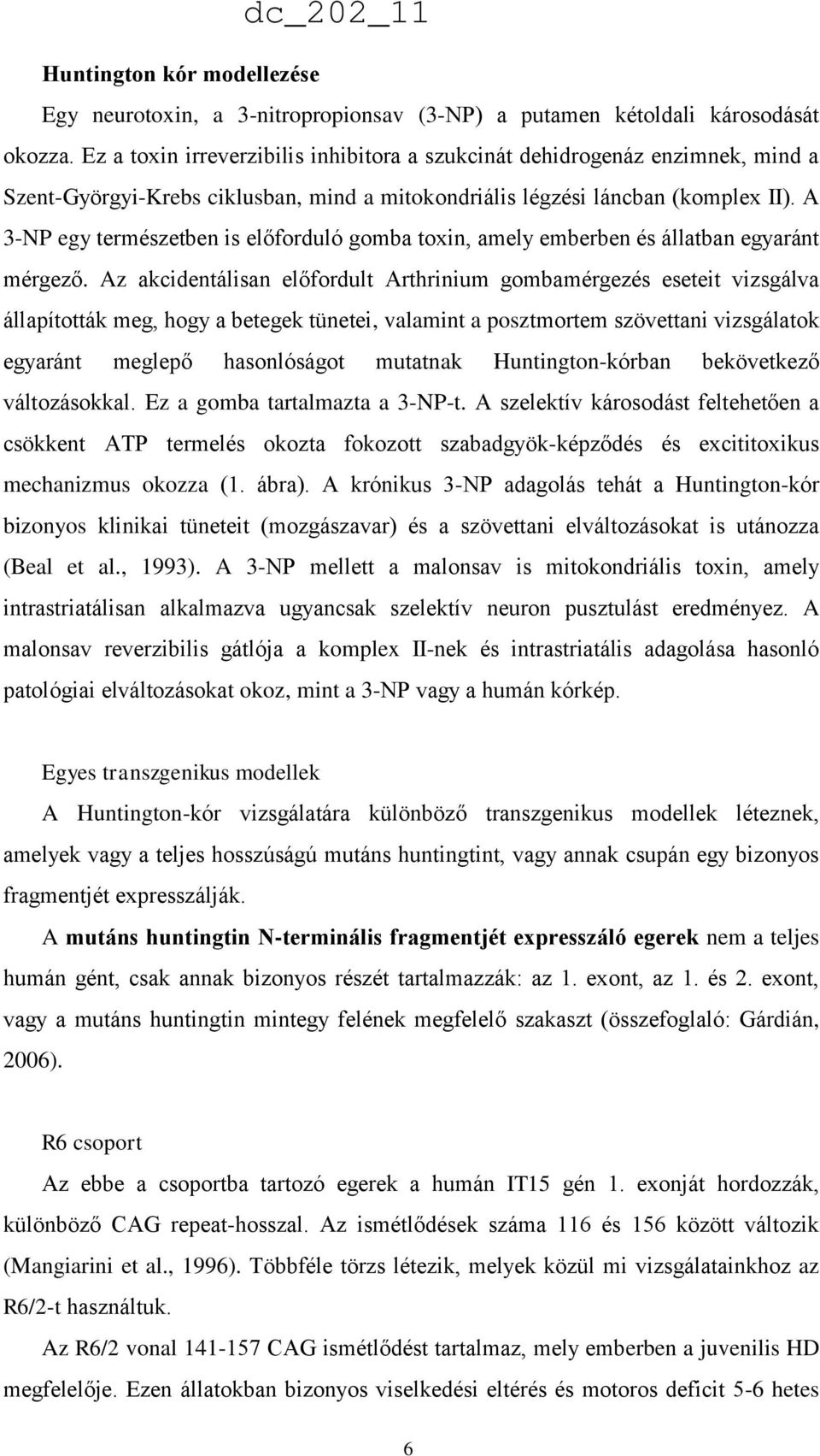 A 3-NP egy természetben is előforduló gomba toxin, amely emberben és állatban egyaránt mérgező.