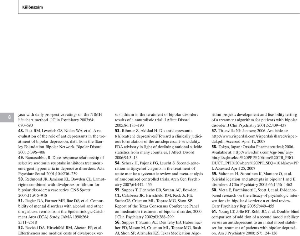 Dose-response relationship of selective serotonin reuptake inhibitors treatmentemergent hypomania in depressive disorders. Acta Psychiatr Scand 2001;104:236 239 50. Redmond JR, Jamison KL, Bowden CL.