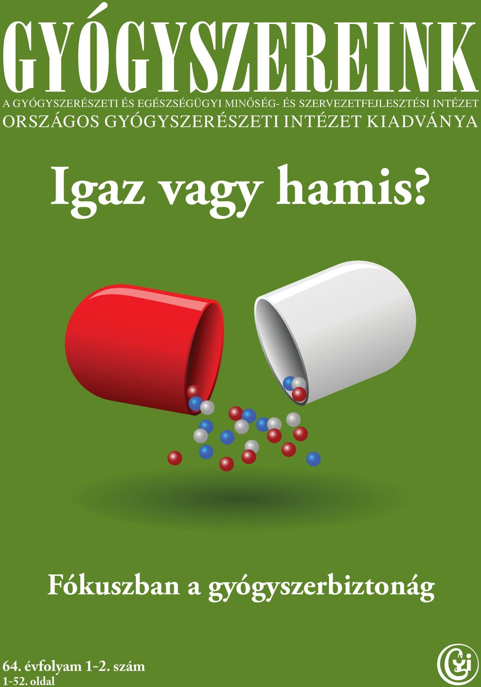 GYÓGYSZERÉSZETI INTÉZET KIADVÁNYA Igaz vagy hamis?