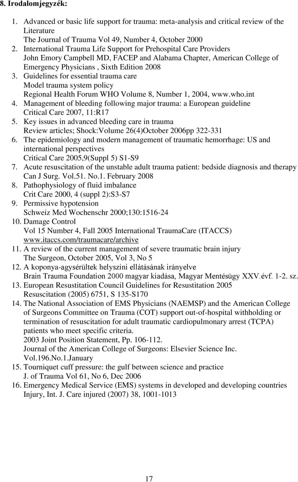 Guidelines for essential trauma care Model trauma system policy Regional Health Forum WHO Volume 8, Number 1, 2004, www.who.int 4.