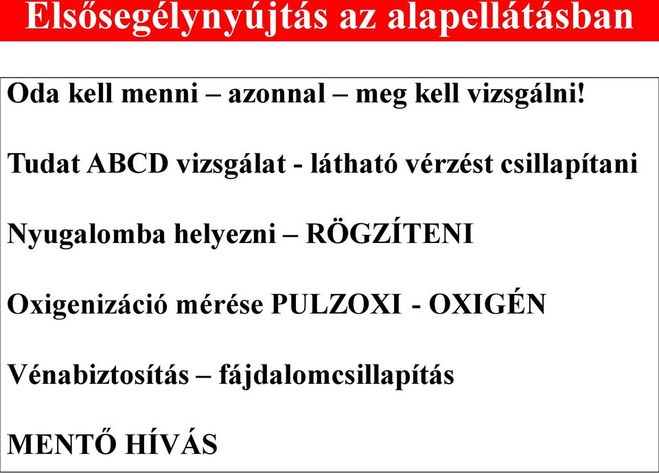 Tudat ABCD vizsgálat - látható vérzést csillapítani