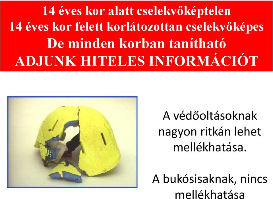 ADJUNK HITELES INFORMÁCIÓT A védőoltásoknak nagyon