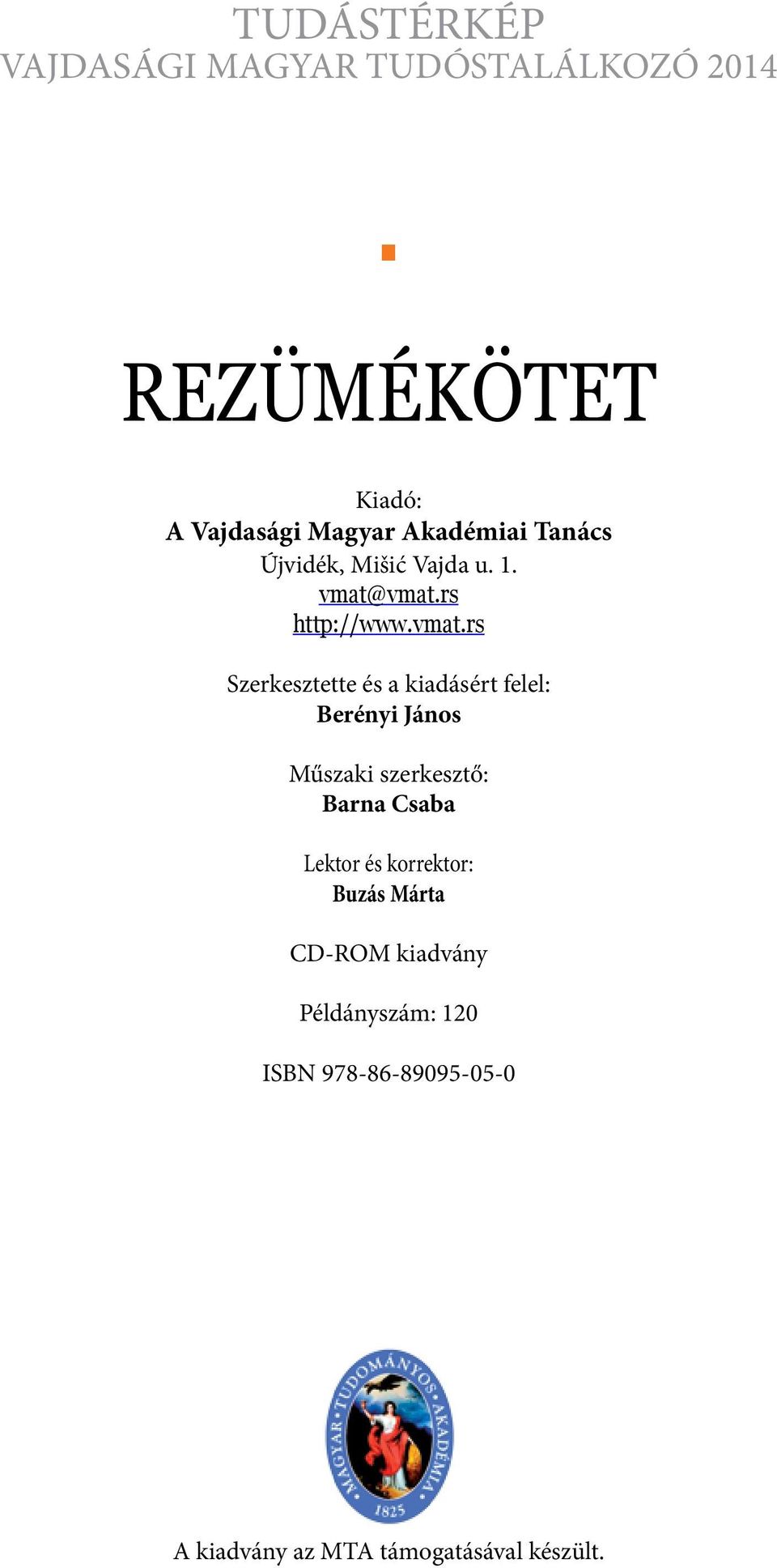 vmat.rs http://www.vmat.rs Szerkesztette és a kiadásért felel: Berényi János Műszaki