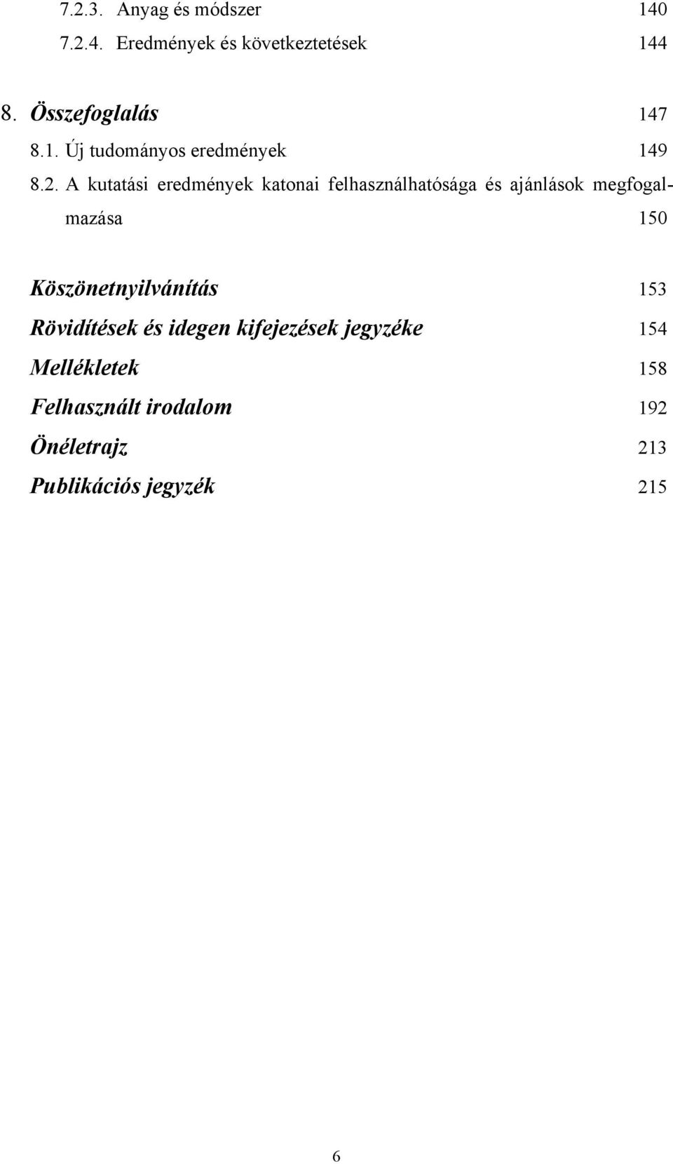 A kutatási eredmények katonai felhasználhatósága és ajánlások megfogalmazása 150