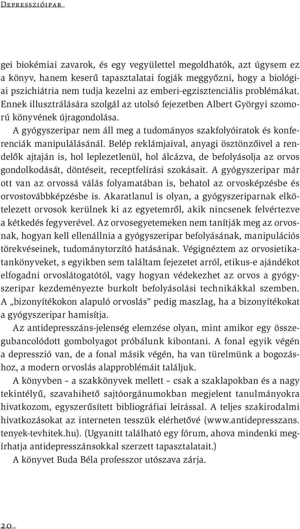 A gyógyszeripar nem áll meg a tudományos szakfolyóiratok és konferenciák manipulálásánál.