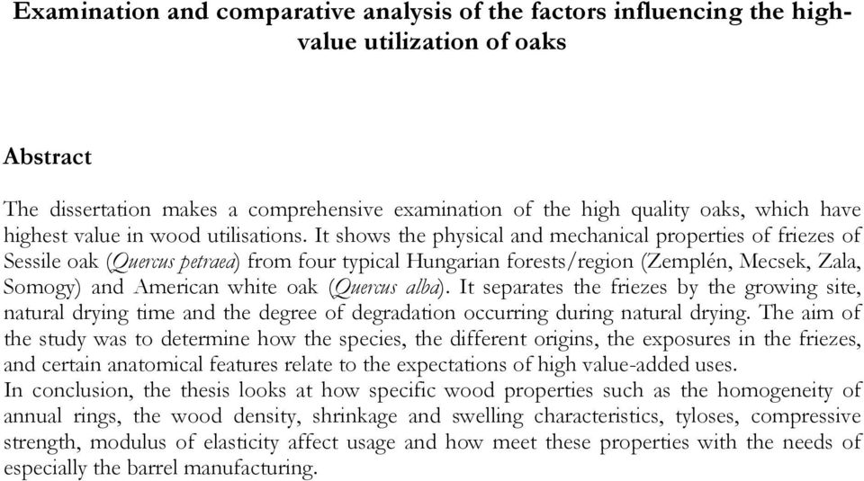It shows the physical and mechanical properties of friezes of Sessile oak (Quercus petraea) from four typical Hungarian forests/region (Zemplén, Mecsek, Zala, Somogy) and American white oak (Quercus